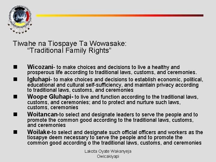 Tiwahe na Tiospaye Ta Wowasake: “Traditional Family Rights” n n n Wicozani- to make