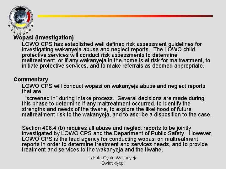 Wopasi (Investigation) LOWO CPS has established well defined risk assessment guidelines for investigating wakanyeja