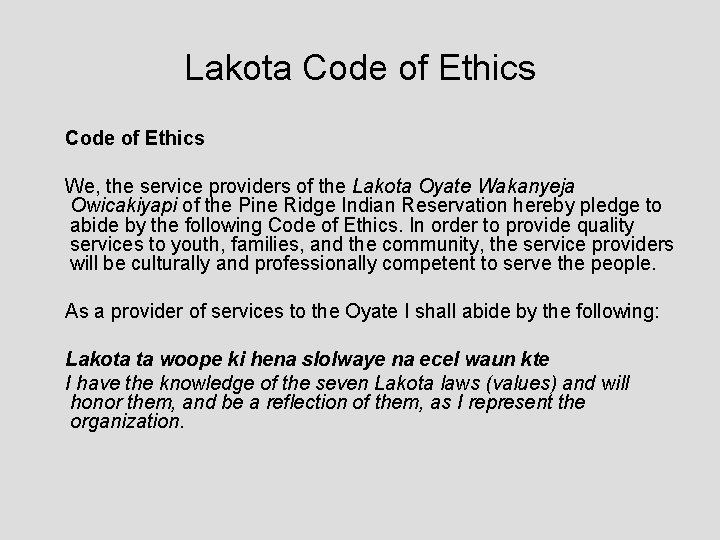 Lakota Code of Ethics We, the service providers of the Lakota Oyate Wakanyeja Owicakiyapi