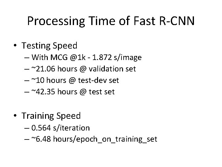 Processing Time of Fast R-CNN • Testing Speed – With MCG @1 k -