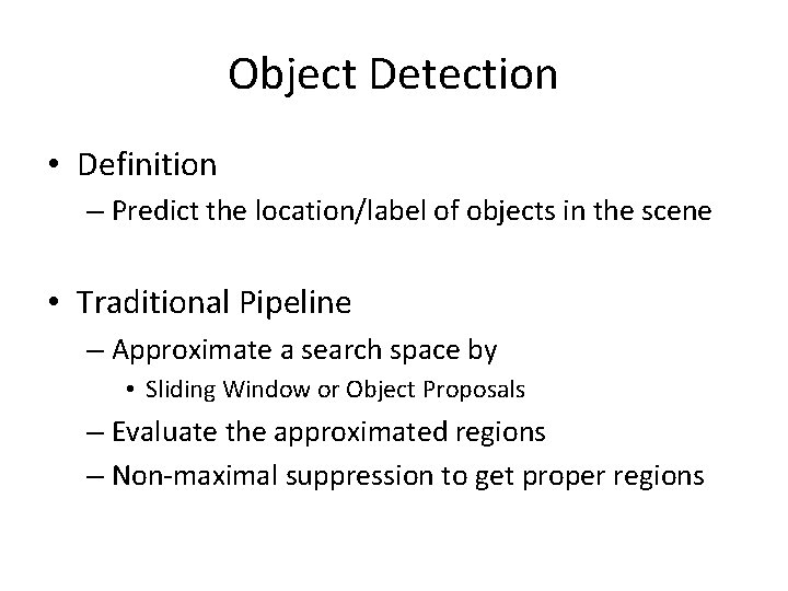 Object Detection • Definition – Predict the location/label of objects in the scene •