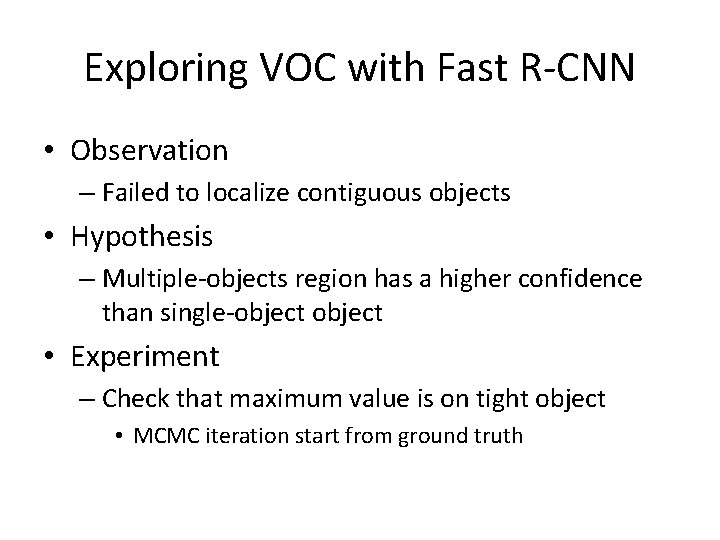 Exploring VOC with Fast R-CNN • Observation – Failed to localize contiguous objects •