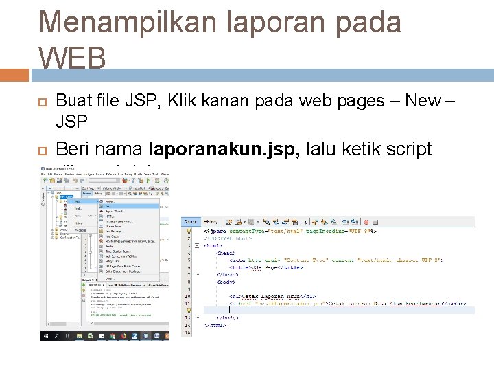 Menampilkan laporan pada WEB Buat file JSP, Klik kanan pada web pages – New