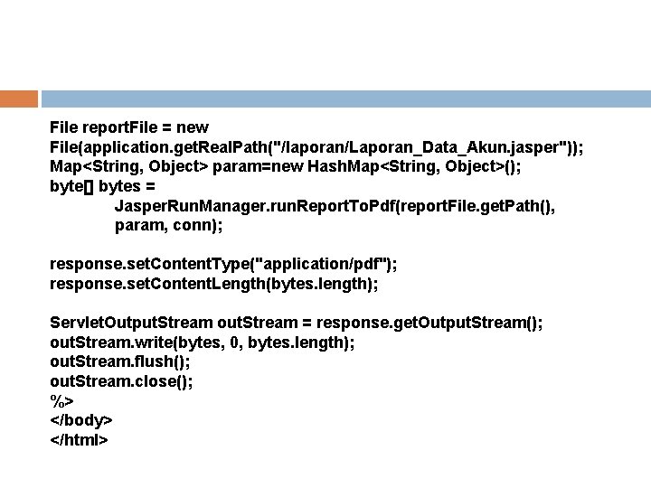 File report. File = new File(application. get. Real. Path("/laporan/Laporan_Data_Akun. jasper")); Map<String, Object> param=new Hash.