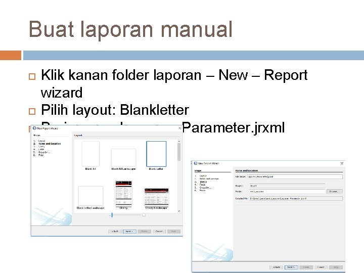 Buat laporan manual Klik kanan folder laporan – New – Report wizard Pilih layout: