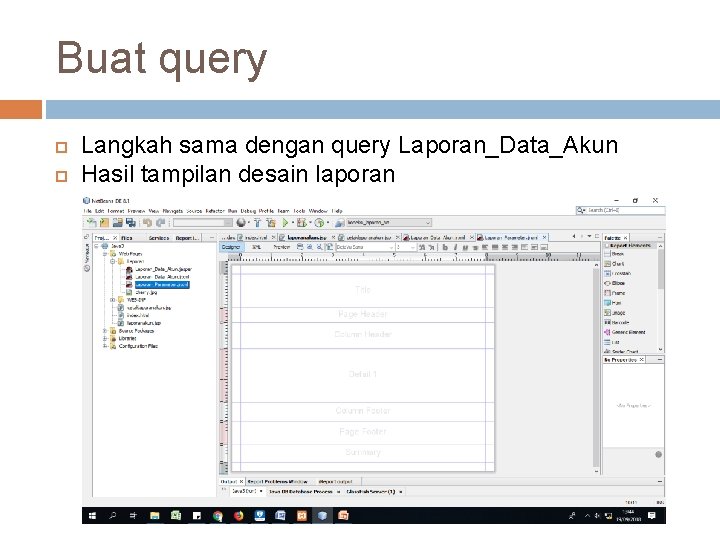 Buat query Langkah sama dengan query Laporan_Data_Akun Hasil tampilan desain laporan 