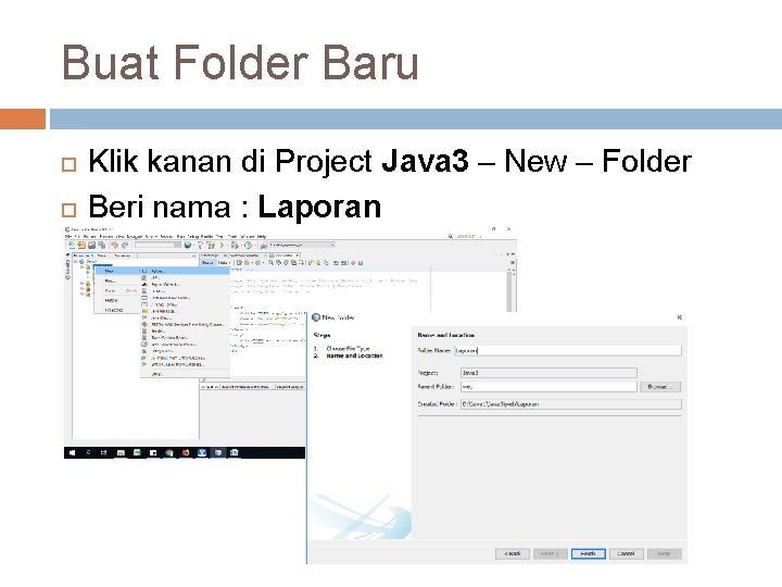 Buat Folder Baru Klik kanan di Project Java 3 – New – Folder Beri