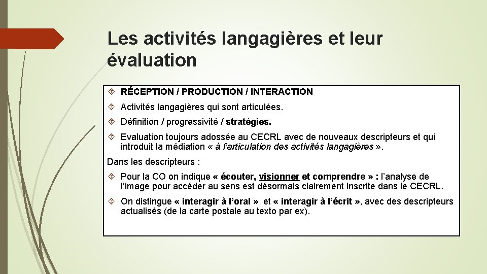 Les activités langagières et leur évaluation RÉCEPTION / PRODUCTION / INTERACTION Activités langagières qui