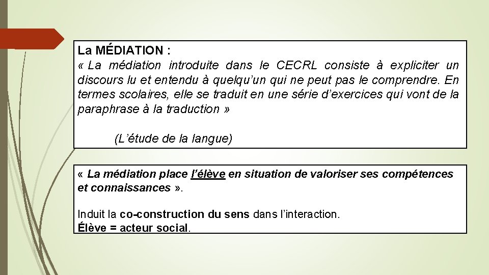 La MÉDIATION : « La médiation introduite dans le CECRL consiste à expliciter un