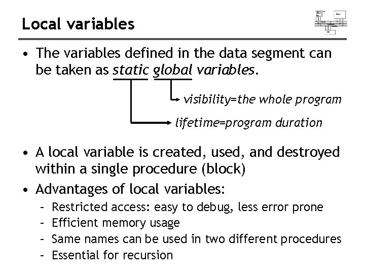 Local variables • The variables defined in the data segment can be taken as