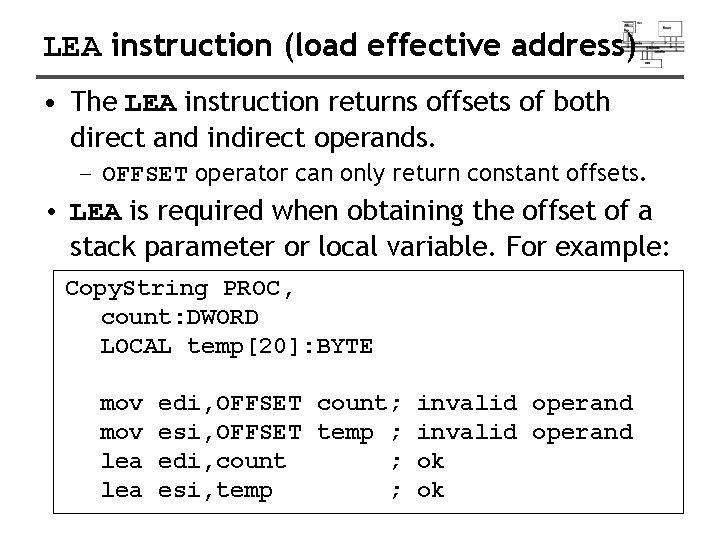 LEA instruction (load effective address) • The LEA instruction returns offsets of both direct