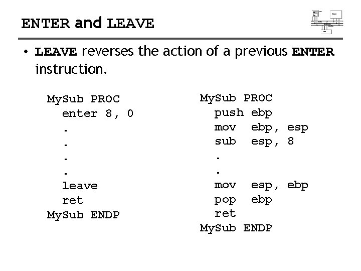 ENTER and LEAVE • LEAVE reverses the action of a previous ENTER instruction. My.