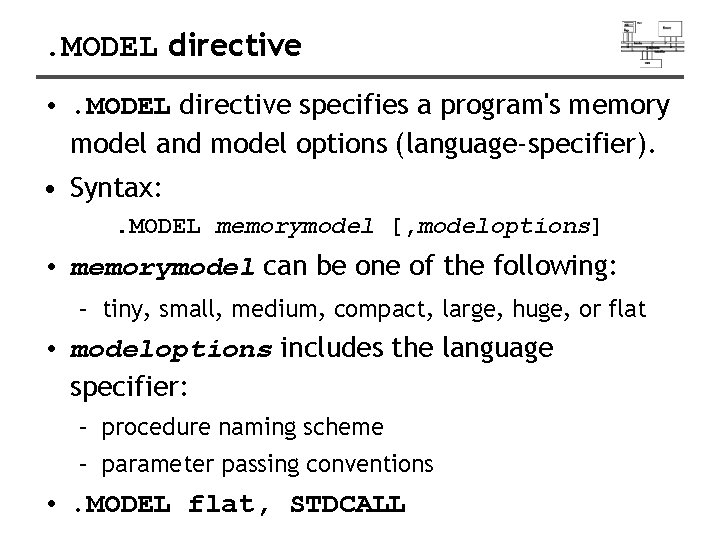 . MODEL directive • . MODEL directive specifies a program's memory model and model