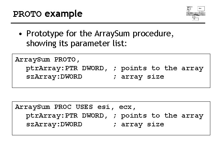 PROTO example • Prototype for the Array. Sum procedure, showing its parameter list: Array.