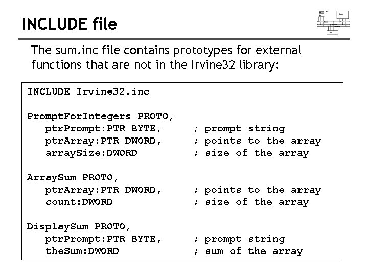 INCLUDE file The sum. inc file contains prototypes for external functions that are not