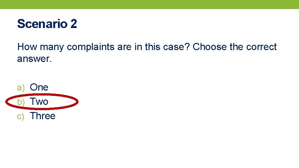 Scenario 2 How many complaints are in this case? Choose the correct answer. a)