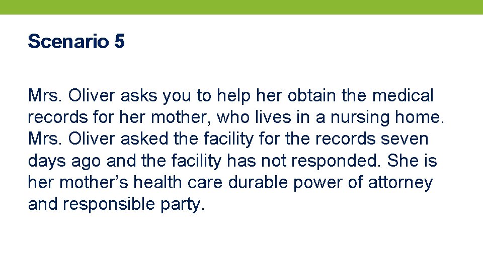 Scenario 5 Mrs. Oliver asks you to help her obtain the medical records for