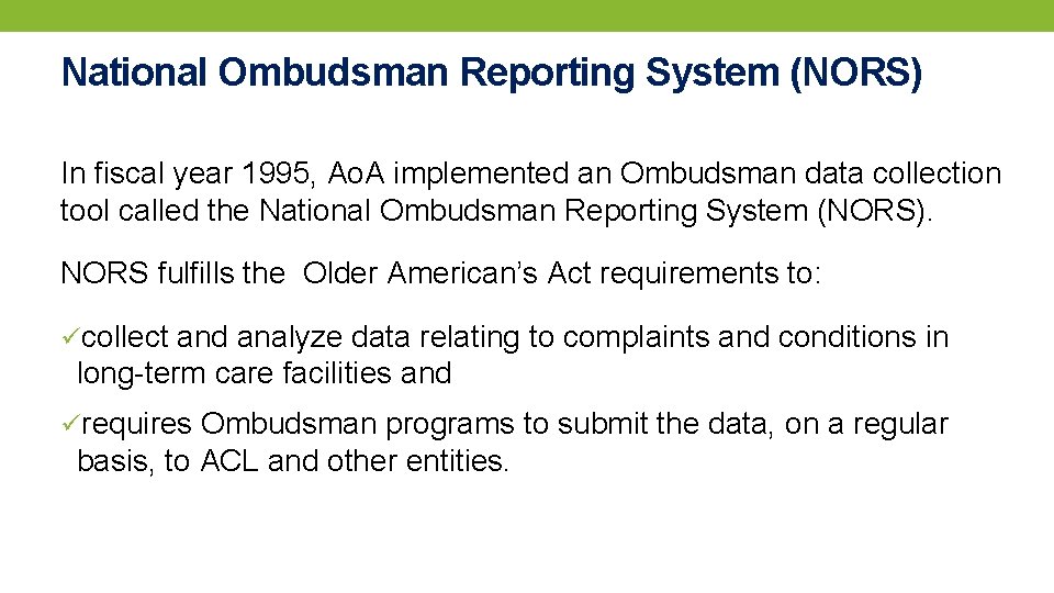 National Ombudsman Reporting System (NORS) In fiscal year 1995, Ao. A implemented an Ombudsman