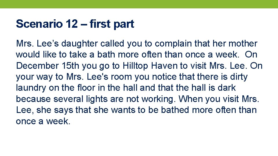 Scenario 12 – first part Mrs. Lee’s daughter called you to complain that her