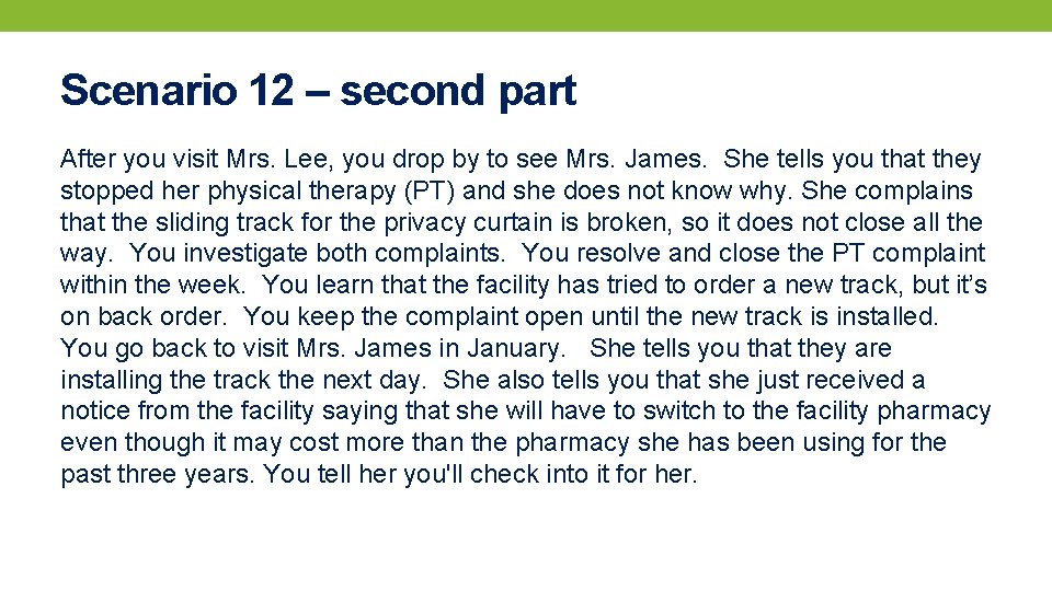 Scenario 12 – second part After you visit Mrs. Lee, you drop by to