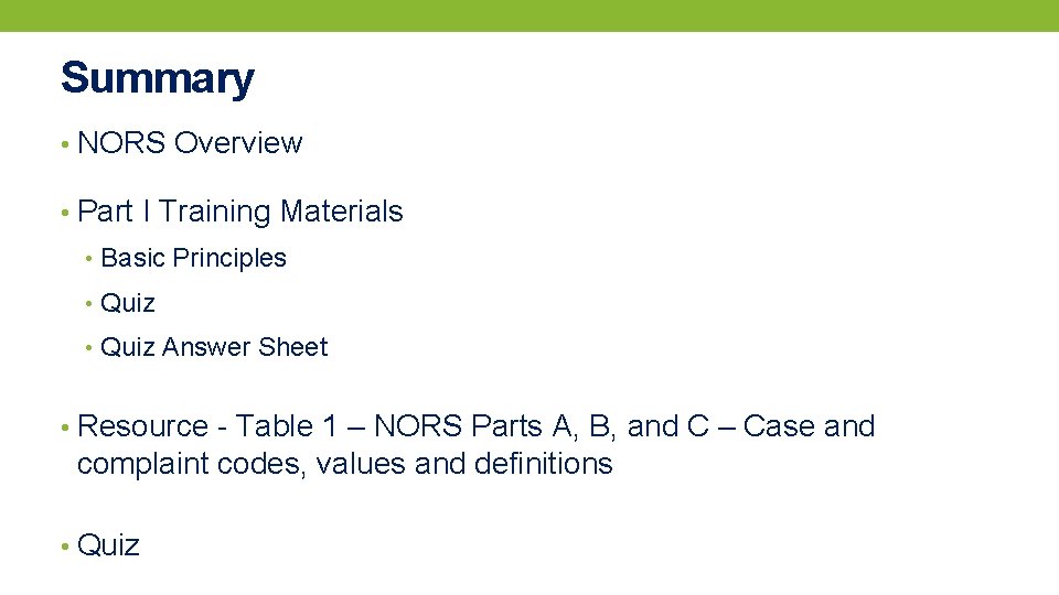 Summary • NORS Overview • Part I Training Materials • Basic Principles • Quiz