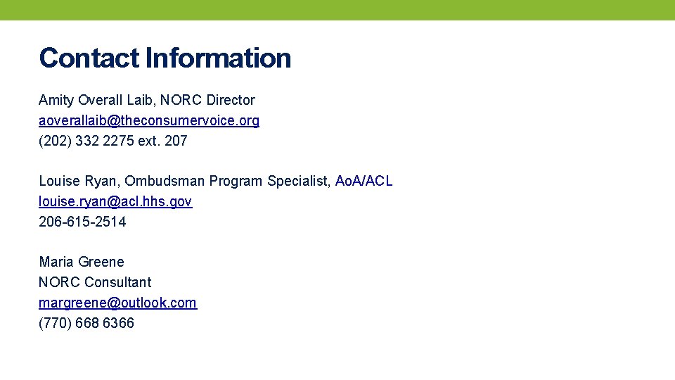 Contact Information Amity Overall Laib, NORC Director aoverallaib@theconsumervoice. org (202) 332 2275 ext. 207