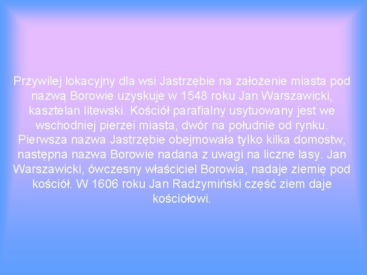 Przywilej lokacyjny dla wsi Jastrzębie na założenie miasta pod nazwą Borowie uzyskuje w 1548