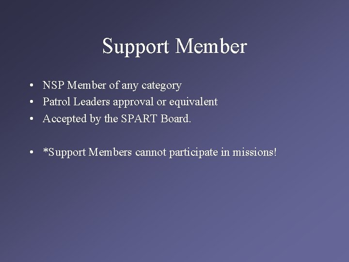 Support Member • NSP Member of any category • Patrol Leaders approval or equivalent