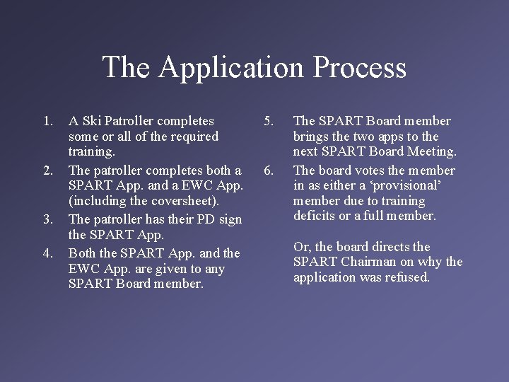 The Application Process 1. 2. 3. 4. A Ski Patroller completes some or all