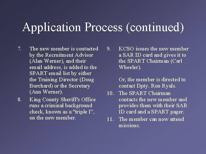 Application Process (continued) 7. 8. The new member is contacted by the Recruitment Advisor
