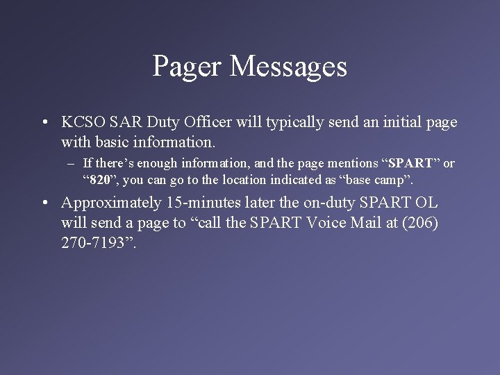 Pager Messages • KCSO SAR Duty Officer will typically send an initial page with