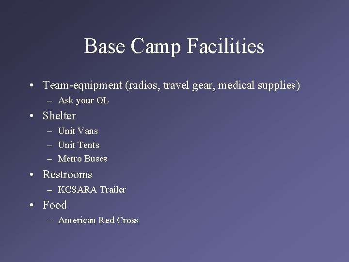 Base Camp Facilities • Team-equipment (radios, travel gear, medical supplies) – Ask your OL