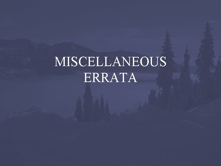 MISCELLANEOUS ERRATA 