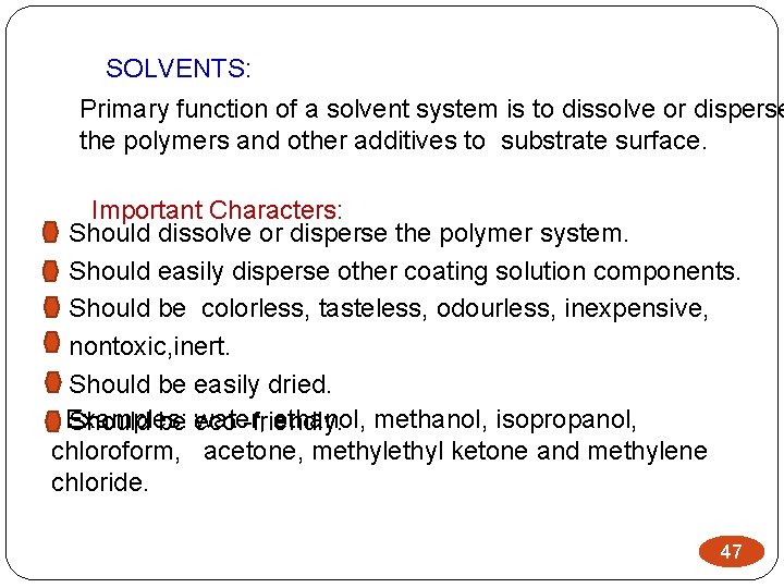SOLVENTS: Primary function of a solvent system is to dissolve or disperse the polymers
