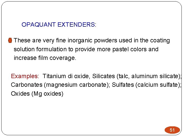 OPAQUANT EXTENDERS: These are very fine inorganic powders used in the coating solution formulation