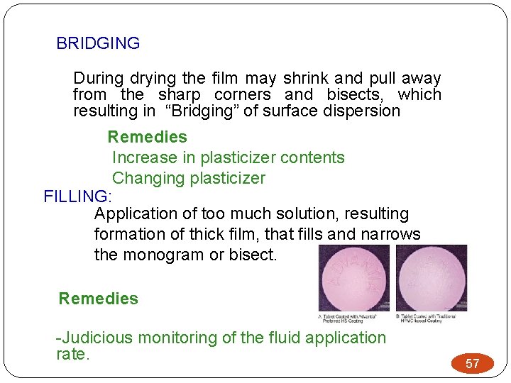 BRIDGING During drying the film may shrink and pull away from the sharp corners