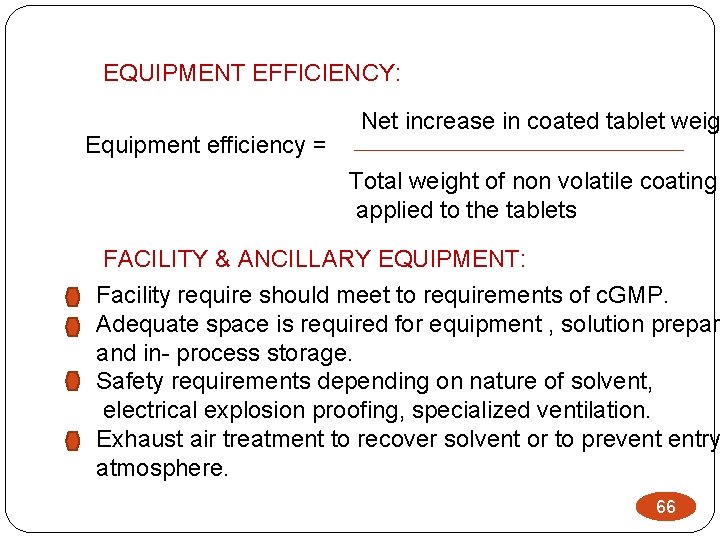 EQUIPMENT EFFICIENCY: Equipment efficiency = Net increase in coated tablet weig Total weight of