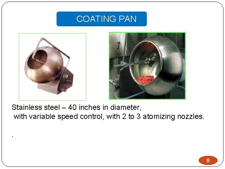  COATING PAN Stainless steel – 40 inches in diameter, with variable speed control,