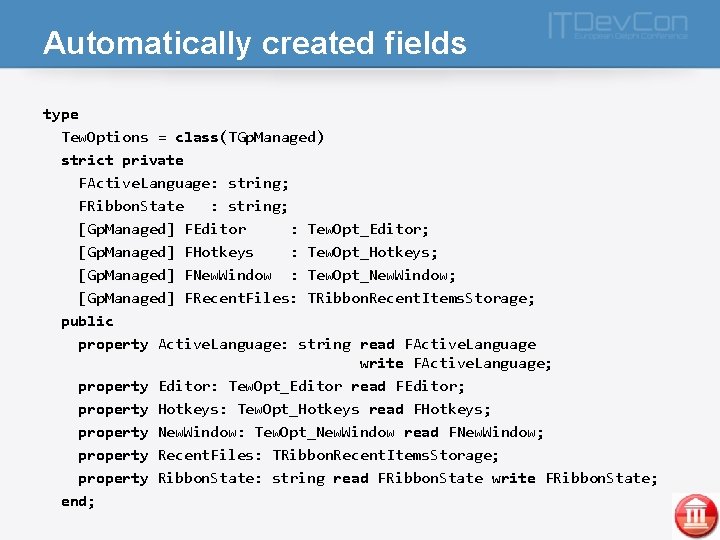 Automatically created fields type Tew. Options = class(TGp. Managed) strict private FActive. Language: string;