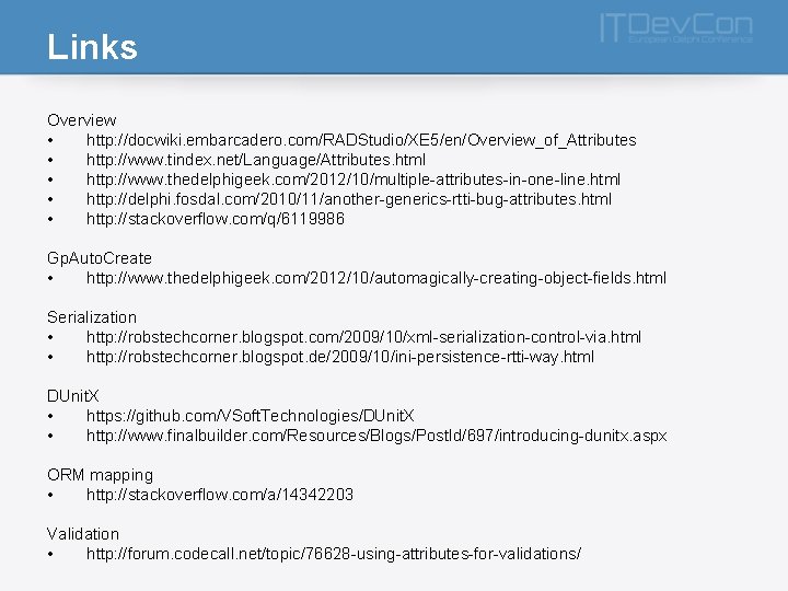 Links Overview • http: //docwiki. embarcadero. com/RADStudio/XE 5/en/Overview_of_Attributes • http: //www. tindex. net/Language/Attributes. html