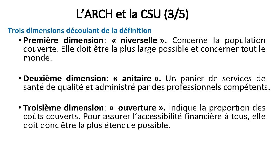 L’ARCH et la CSU (3/5) Trois dimensions découlant de la définition • Première dimension:
