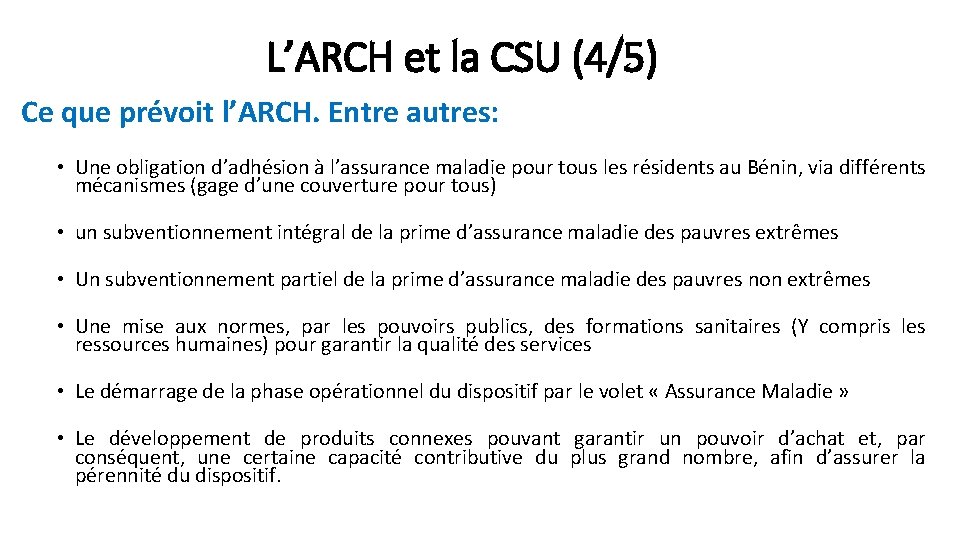 L’ARCH et la CSU (4/5) Ce que prévoit l’ARCH. Entre autres: • Une obligation