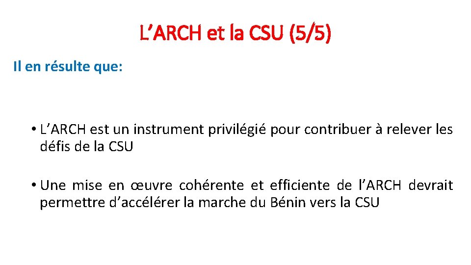 L’ARCH et la CSU (5/5) Il en résulte que: • L’ARCH est un instrument