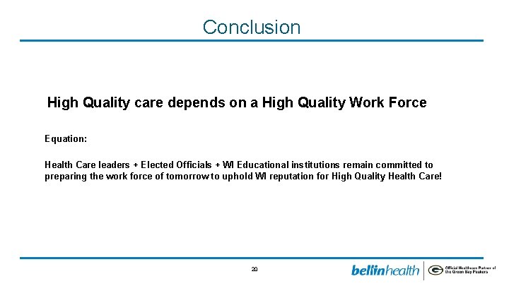 Conclusion High Quality care depends on a High Quality Work Force Equation: Health Care