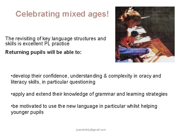 Celebrating mixed ages! The revisiting of key language structures and skills is excellent PL