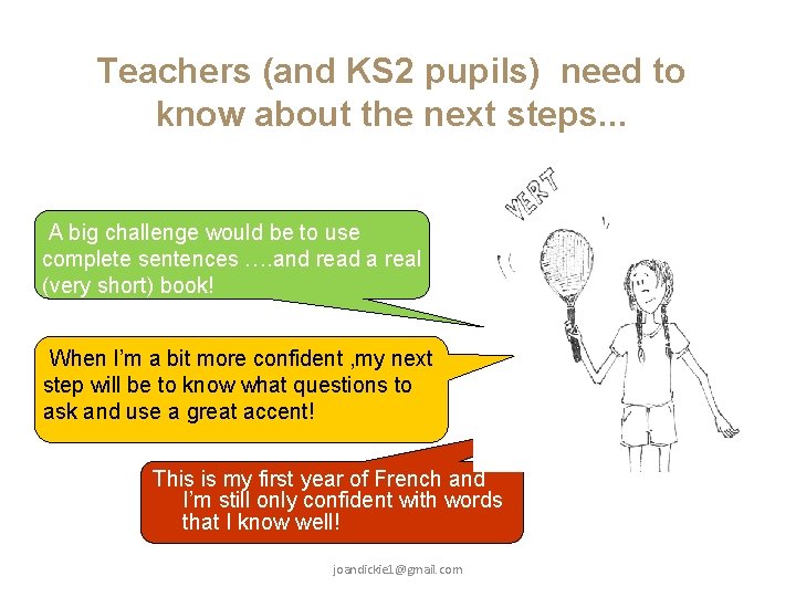 Teachers (and KS 2 pupils) need to know about the next steps. . .