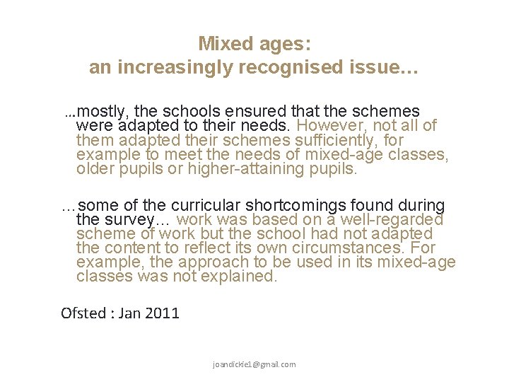 Mixed ages: an increasingly recognised issue… …mostly, the schools ensured that the schemes were