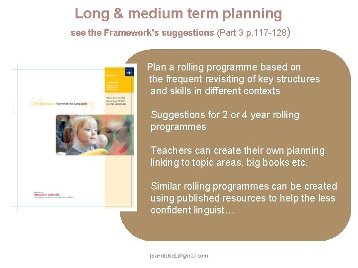 Long & medium term planning see the Framework’s suggestions (Part 3 p. 117 -128)