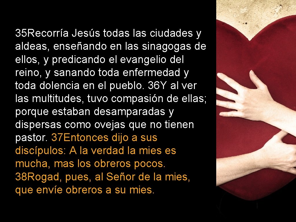 35 Recorría Jesús todas las ciudades y aldeas, enseñando en las sinagogas de ellos,