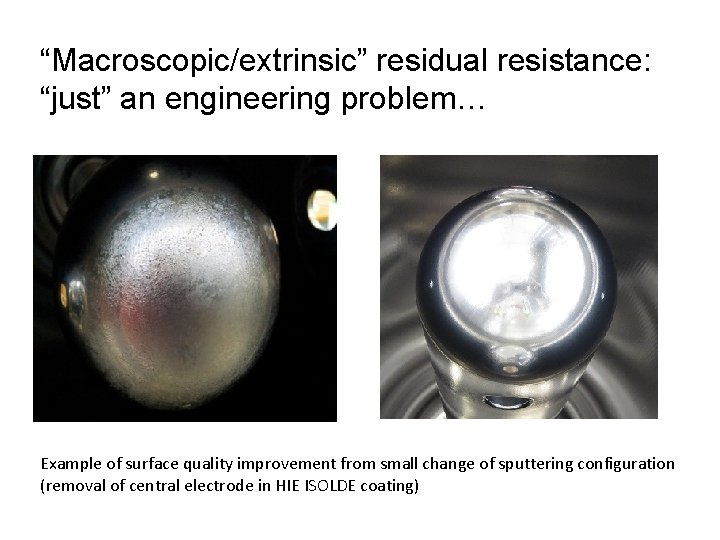 “Macroscopic/extrinsic” residual resistance: “just” an engineering problem… Example of surface quality improvement from small